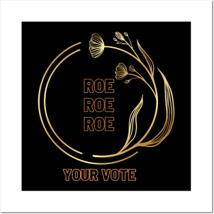 Roe Roe Roe Your Vote In Gold Posters and Art